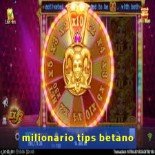 milionario tips betano